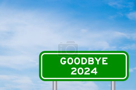 Green color transportation sign with word goodbye 2024 on blue sky with white cloud background