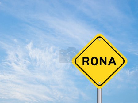 Yellow transportation sign with word RONA (Abbreviation of Return on net assets) on blue color sky background