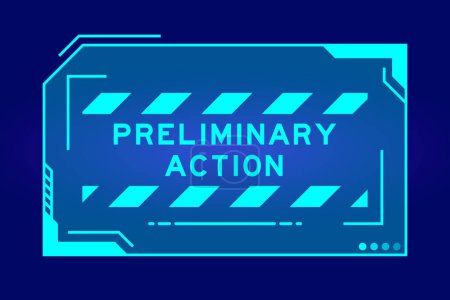 Illustration for Futuristic hud banner that have word preliminary action on user interface screen on blue background - Royalty Free Image