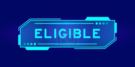 Illustration for Futuristic hud banner that have word eligible on user interface screen on blue background - Royalty Free Image