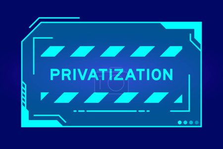 Illustration for Futuristic hud banner that have word privatization on user interface screen on blue background - Royalty Free Image