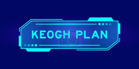 Téléchargez les illustrations : Futuristic hud banner that have word keogh plan on user interface screen on blue background - en licence libre de droit