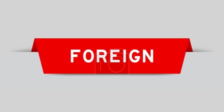 Téléchargez les illustrations : Red color inserted label with word foreign on gray background - en licence libre de droit