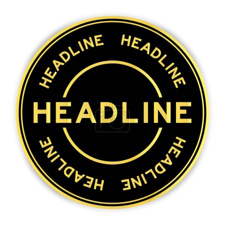 Ilustración de Black and gold color round label sticker with word headline on white background - Imagen libre de derechos