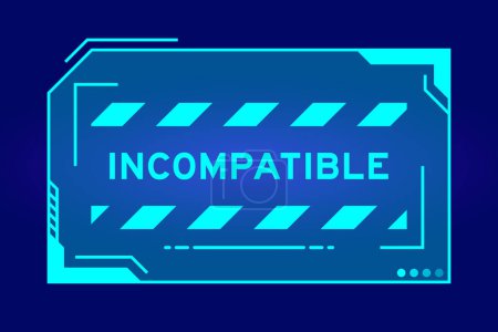 Illustration for Futuristic hud banner that have word incompatible on user interface screen on blue background - Royalty Free Image