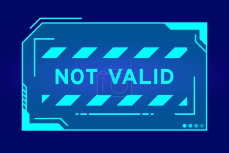 Illustration for Futuristic hud banner that have word not valid on user interface screen on blue background - Royalty Free Image