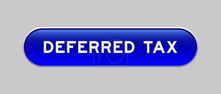 Téléchargez les illustrations : Bouton de forme de capsule de couleur bleue avec mot impôt différé sur fond gris - en licence libre de droit