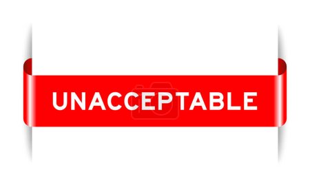 Red color inserted label banner with word unacceptable on white background