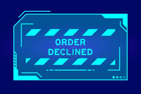 Illustration for Futuristic hud banner that have word order declined on user interface screen on blue background - Royalty Free Image