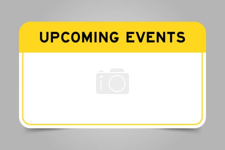Illustration for Label banner that have yellow headline with word upcoming events and white copy space, on gray background - Royalty Free Image