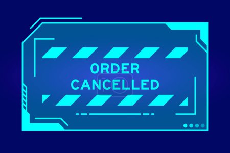 Illustration for Futuristic hud banner that have word order cancelled on user interface screen on blue background - Royalty Free Image