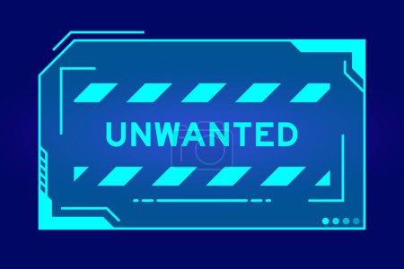 Illustration for Futuristic hud banner that have word unwanted on user interface screen on blue background - Royalty Free Image
