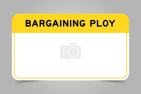 Illustration for Label banner that have yellow headline with word bargaining ploy and white copy space, on gray background - Royalty Free Image