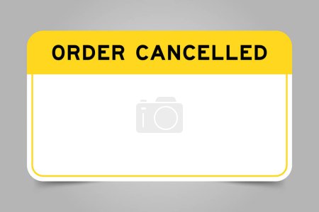 Illustration for Label banner that have yellow headline with word order cancelled and white copy space on gray background - Royalty Free Image
