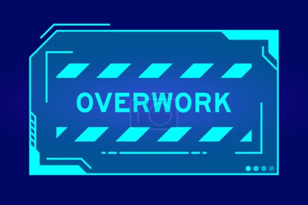 Illustration for Blue color of futuristic hud banner that have word overwork on user interface screen on black background - Royalty Free Image