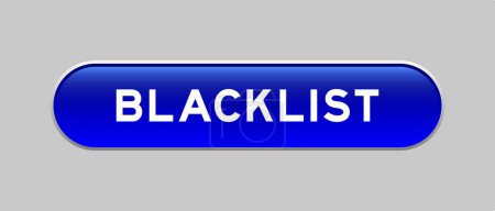 Téléchargez les illustrations : Bouton de forme de capsule de couleur bleue avec liste noire de mot sur fond gris - en licence libre de droit