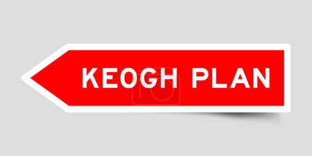 Etiqueta adhesiva de forma de flecha de color rojo con plan de palabra keogh sobre fondo gris