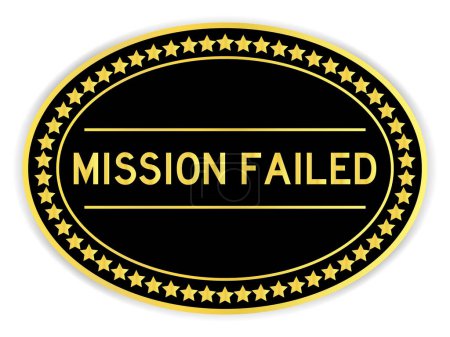 Black and gold color oval label sticker with word mission failed on white background