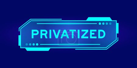 Futuristic hud banner that have word privatized on user interface screen on blue background