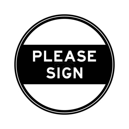 Ilustración de Etiqueta engomada de sello redondo de color negro en palabra por favor firme sobre fondo blanco - Imagen libre de derechos