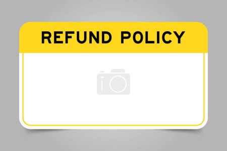 Label banner that have yellow headline with word refund policy and white copy space, on gray background