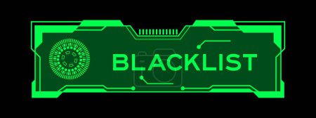 Grüne Farbe der futuristischen hud Banner, die Wort schwarze Liste auf dem Bildschirm der Benutzeroberfläche auf schwarzem Hintergrund haben