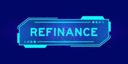 Futuristic hud banner that have word refinance on user interface screen on blue background