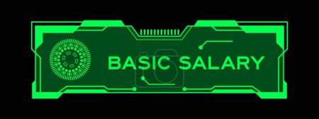 Green color of futuristic hud banner that have word basic salary on user interface screen on black background