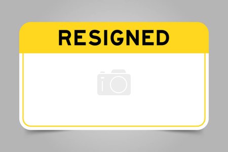 Beschriftungsbanner mit gelber Überschrift mit Wort resigniert und weißem Kopierraum auf grauem Hintergrund