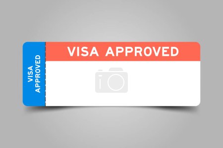 Blue and orange color ticket with word visa approved and white copy space