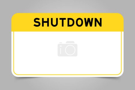 Label banner that have yellow headline with word shutdown and white copy space, on gray background