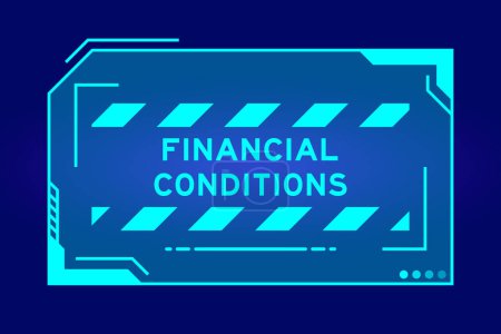 Illustration for Blue color of futuristic hud banner that have word financial conditions on user interface screen on black background - Royalty Free Image