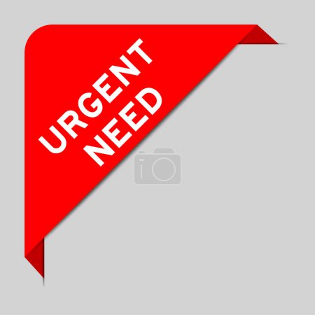 Red color of corner label banner with word urgent need on gray background