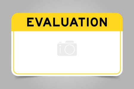 Label banner that have yellow headline with word evaluation and white copy space, on gray background