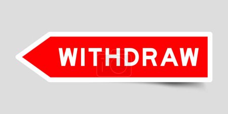 Red color arrow shape sticker label with word withdraw on gray background