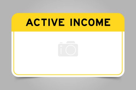 Label banner that have yellow headline with word active income and white copy space, on gray background