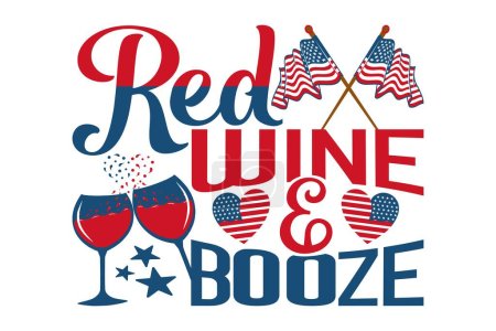 Red Wine And Booze - 4th Of July T-shirt Design, Cut file, eps file
