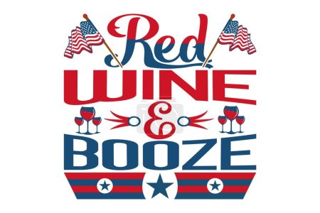 Red Wine And Booze - 4th Of July T-shirt Design, Cut file, eps file