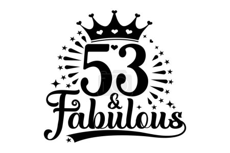 Illustration for 53 and Fabulous , fifty three Birthday, typography lettering design with inspirational quotes - Royalty Free Image
