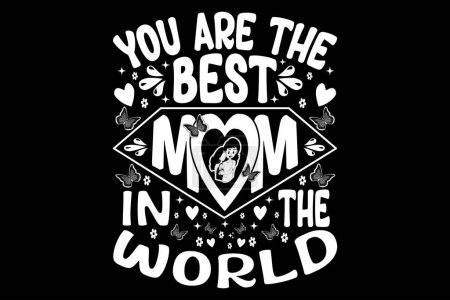 Téléchargez les illustrations : Vous êtes la meilleure maman au monde - typographie t-shirt design, citations de la fête des mères - en licence libre de droit