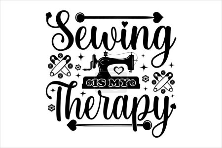 Illustration for Sewing is my therapy - Sewing T shirt Design, Sewing lover t shirt design - Royalty Free Image