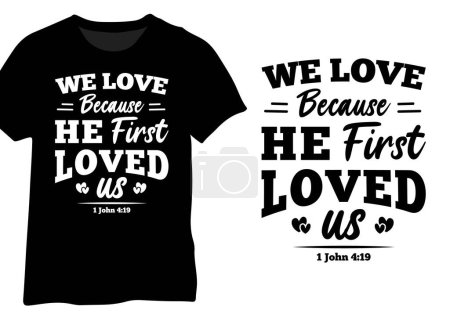 Illustration for We Love Because He First Loved Us 1 John 4 19, Bible Verse, Christian Quote Typography - Royalty Free Image