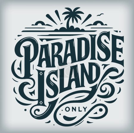 Monochrome vector drawing illustrating the lovely phrase Paradise Island
