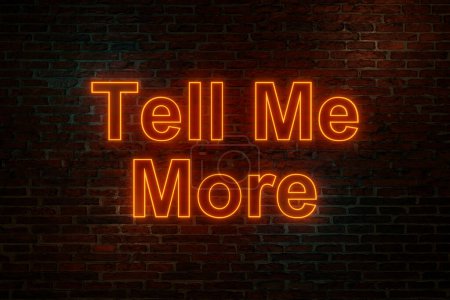Foto de Dime más, letrero de neón. Muro de ladrillo por la noche con el texto "Tell Me More" en letras de neón naranja. Preguntar, motivación, comunicación, retroalimentación e inspiración. Ilustración 3D - Imagen libre de derechos