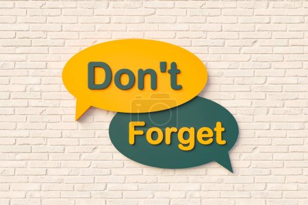 Photo for Don't forget. Sign, speech bubble, text in yellow and dark green against a brick wall. Reminder, message, short phrase and saying concepts. 3D illustration - Royalty Free Image