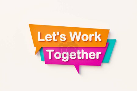 Téléchargez les photos : Travaillons ensemble. Bulle vocale en texte orange, bleu, violet et blanc. Travail d'équipe, affaires, motivation, soutien, recrutement, affaires, message. Illustration 3D - en image libre de droit