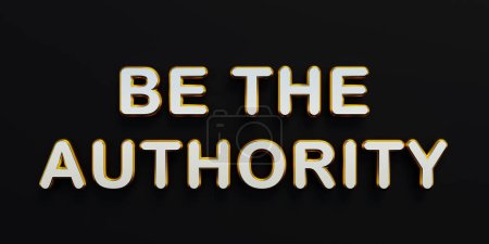 Photo for Be the authority. Words in white metallic capital letters. Force, strength, government, judge, teacher, executive. 3D illustration - Royalty Free Image