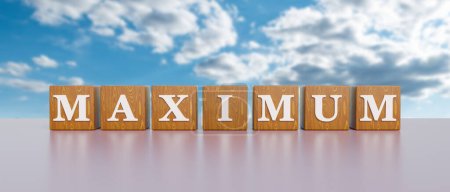Maximum. Wooden dices with white capital letters and the word, maximum.  High, quantity, amount, largest, most.. 3D illustration