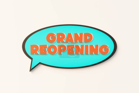 Grand reopening, cartoon speech bubble. Colored online chat bubble, comic style. Open again, new business, announcement, commercial sign. 3D illustration