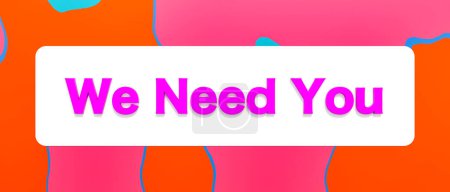 Te necesitamos a ti. Signo, banner de colores y texto. Reclutamiento, contratación, feria de empleo, búsqueda, aplicación.